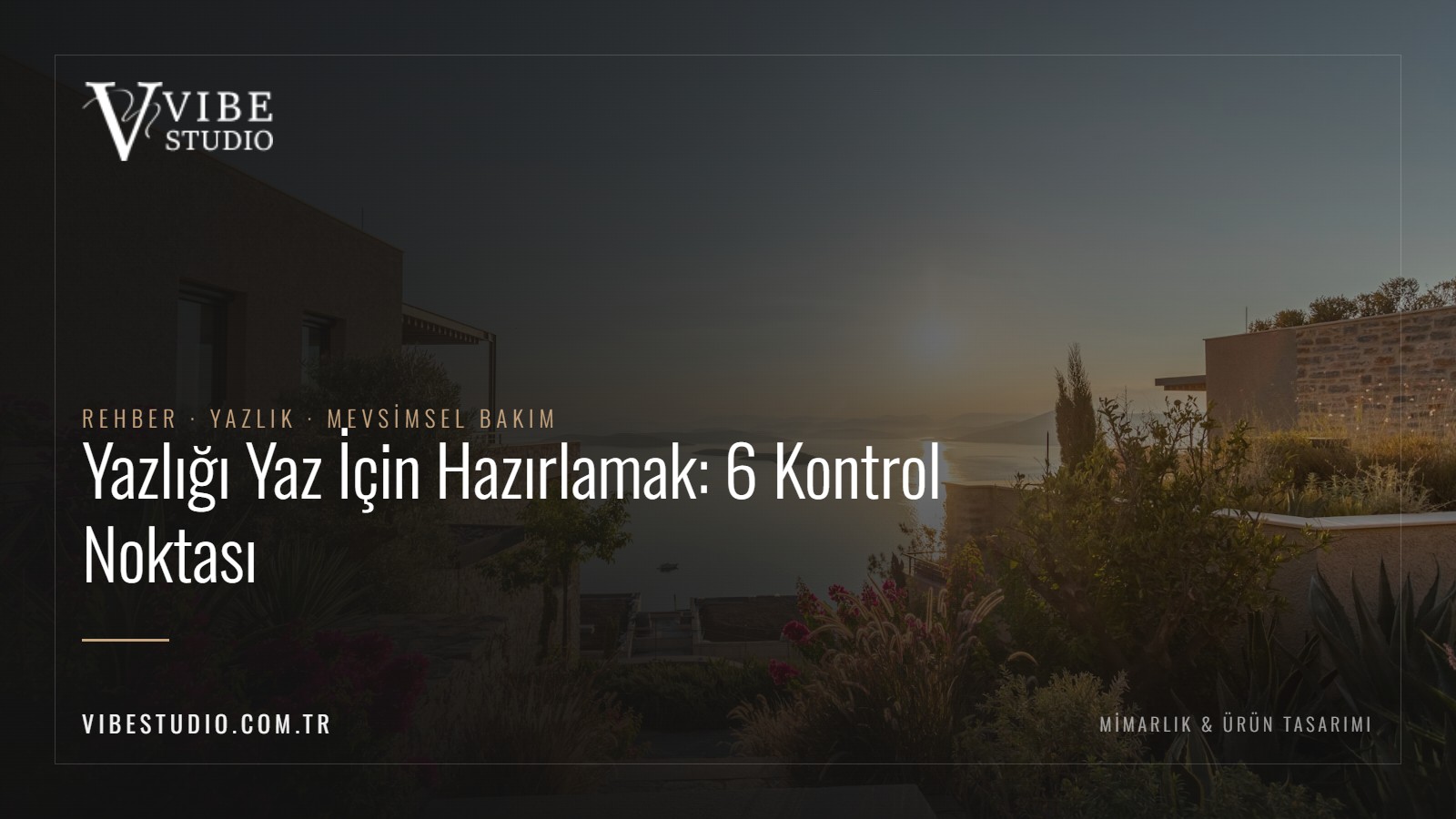 Yazlik evi yaza hazirlamak: golgelendirme ve bakim