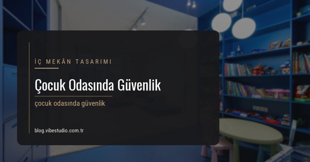 Çocuk Odasında Güvenlik: Okul Dönemi Öncesi Kontrol