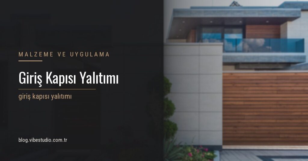 Giriş Kapısı Yalıtımı: Soğuk Nereden Giriyor?