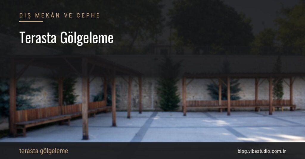 Terasta Gölgeleme: Tente, Pergola, Bitki
