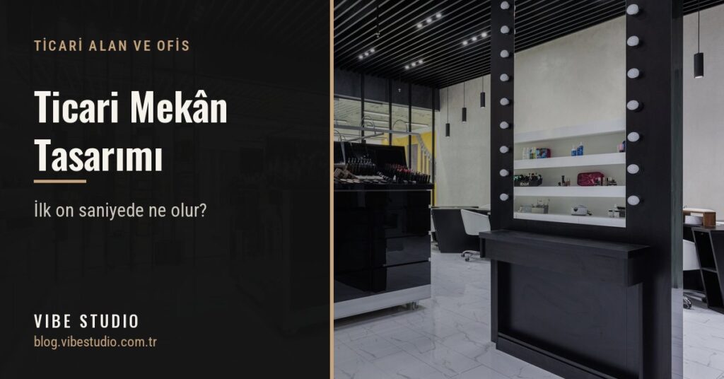 Ticari Mekân Tasarımı: İlk On Saniyede Ne Olur?